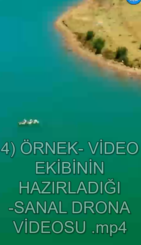 VİDEO EKİBİNİN HAZIRLADIĞI ÖRNEK SANAL DRONE VİDEOSU