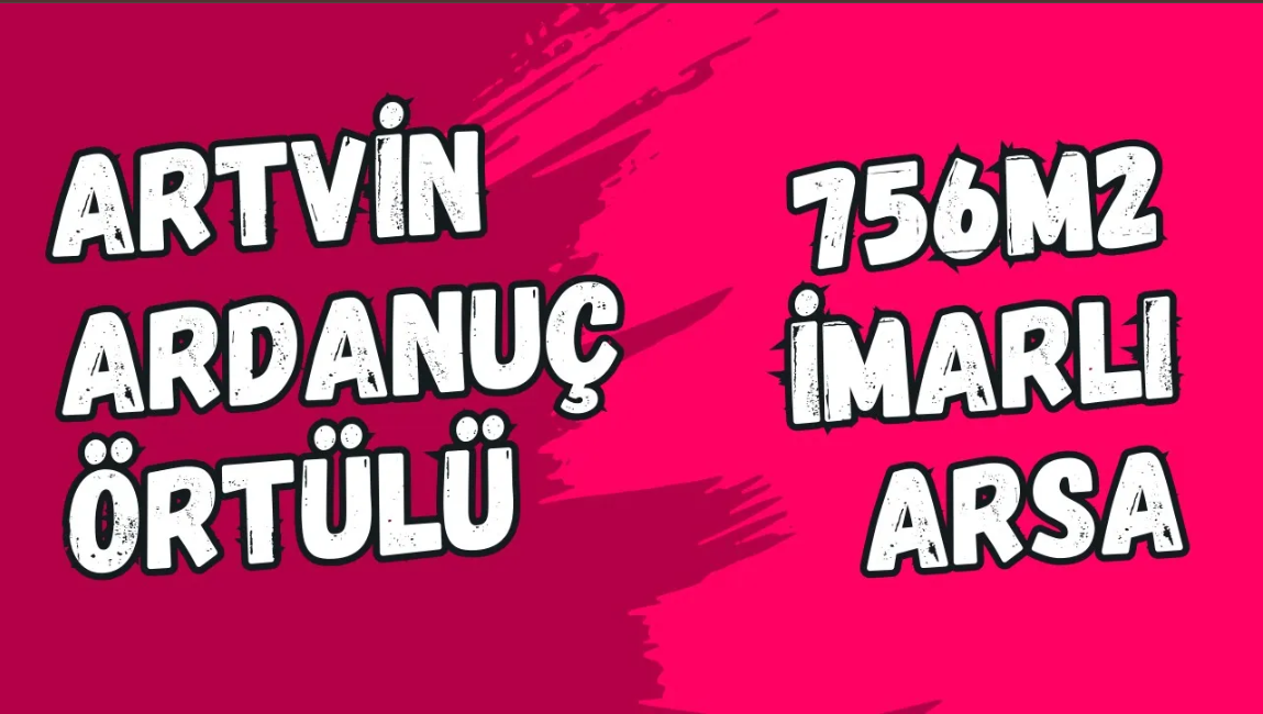 ARTVİN ARDANUÇ ÖRTÜLÜ 756M² İMARLI ARSA SATILIKTIR. - ARTVİN ARDANUÇ fotoğraf 9