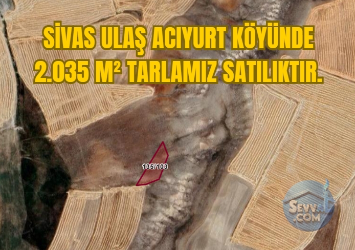 SİVAS ULAŞ ACIYURT KÖYÜNDE 2.035 M² TARLAMIZ SATILIKTIR. - Sivas Ulaş fotoğraf 12