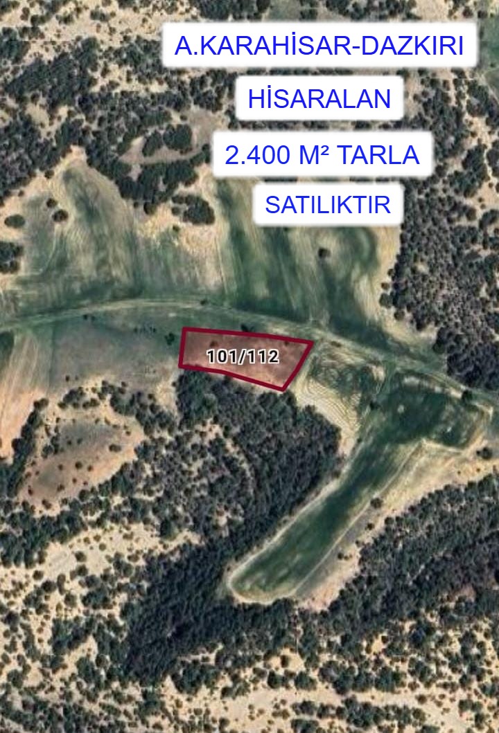 A.KARAHİSAR DAZKIRI HİSARALAN MAH.2.400M² TARLA SATILIK - AFYONKARAHİSAR DAZKIRI fotoğraf 5