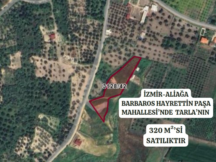 İZMİR-ALİAĞA BARBAROS HAYRETTİN PAŞA MAHALLESİ’NDE  TARLA’NIN  320 M²’Sİ SATI - İZMİR ALİAĞA fotoğraf 2